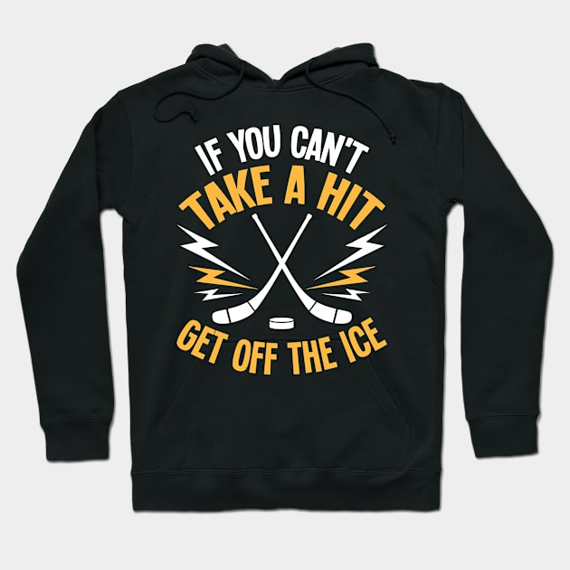 Ice Hockey Shirt | Can't Take A Hit Get Off The Ice Hoodie by Gawkclothing